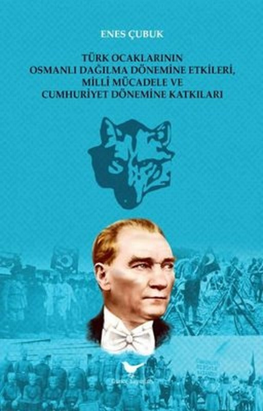 Türk Ocaklarının Osmanlı Dağılma Dönemine Etkileri Milli Mücadele ve Cumhuriyet Dönemine Katkıları | Günce Yayınları