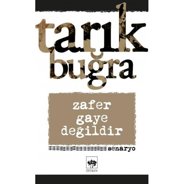 Zafer Gaye Değildir - Senaryo | Ötüken Yayınları