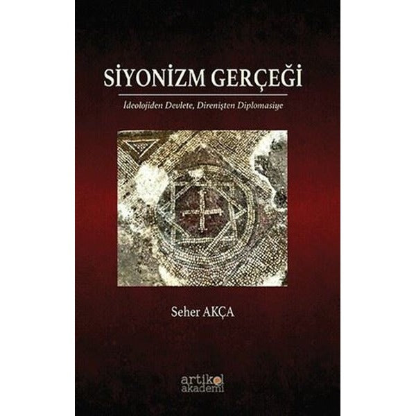 Siyonizm Gerçeği: İdeolojiden Devlete Direnişten Diplomasiye