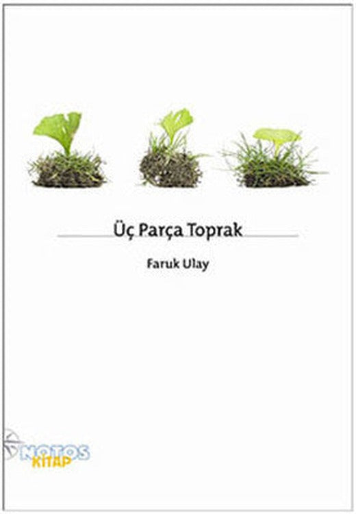 Üç Parça Toprak | Notos