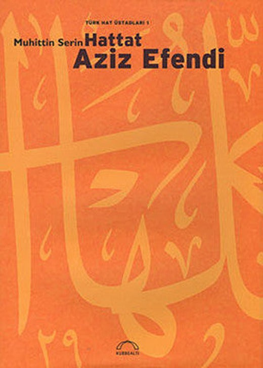 Hattat Aziz Efendi | Kubbetli Neşriyatı