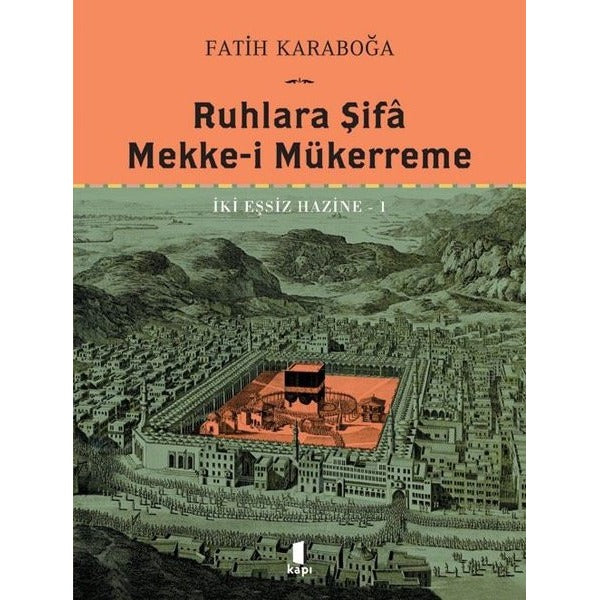 Ruhlara Şifa Mekke-i Mükerreme - İki Eşsiz Hazine 1 | Kapı Yayınları