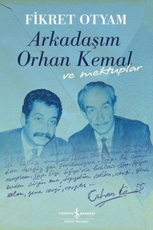 Arkadaşım Orhan Kemal ve Mektupları | İş Bankası Kültür Yayınları