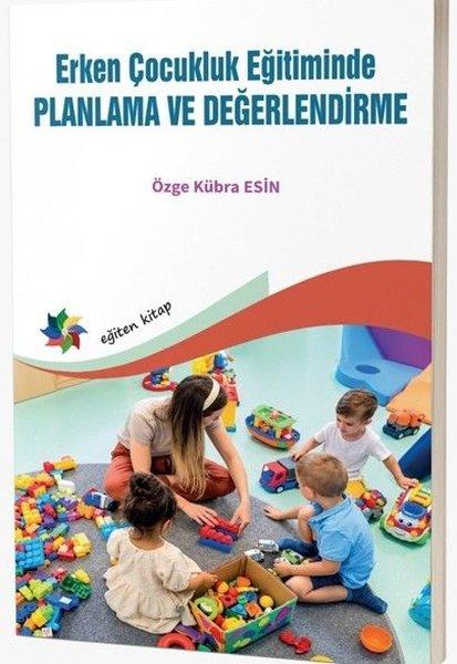 Erken Çocukluk Eğitiminde Planlama ve Değerlendirme | Eğiten Kitap (İnce Kapak)  - Resim 1