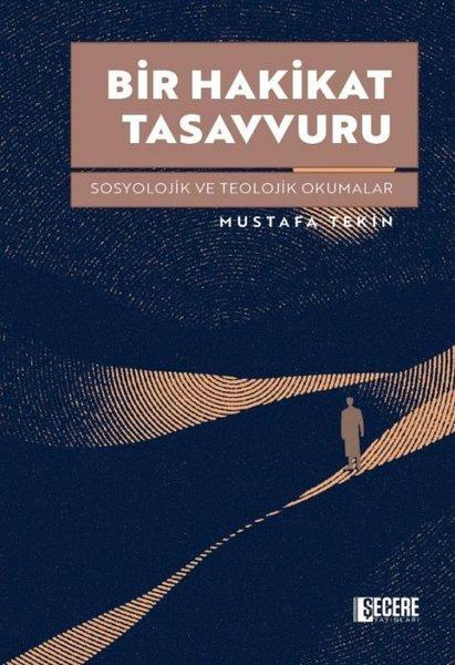 Bir Hakikat Tasavvuru - Sosyolojik ve Teolojik Okumalar | Şecere Yayınları (İnce Kapak)  - Resim 1