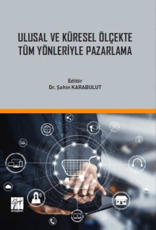 Ulusal ve Küresel Ölçekte Tüm Yönleriyle Pazarlama | Gazi Kitabevi (Ciltsiz)