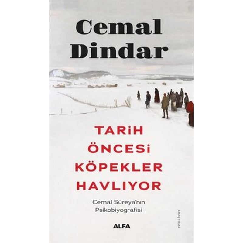Tarih Öncesi Köpekler Havlıyor - Cemal Süreya'nın Psikobiyografisi | Alfa Yayıncılık