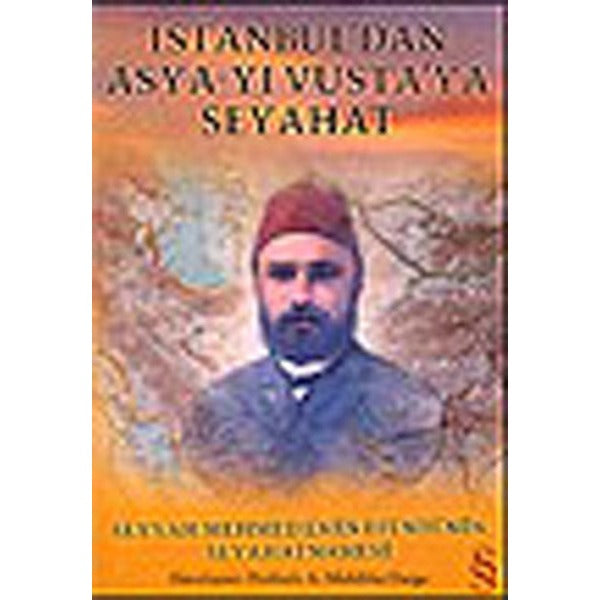 İstanbul’dan Asya-yı Vusta’ya Seyahat | Everest Yayınları (Ciltsiz)
