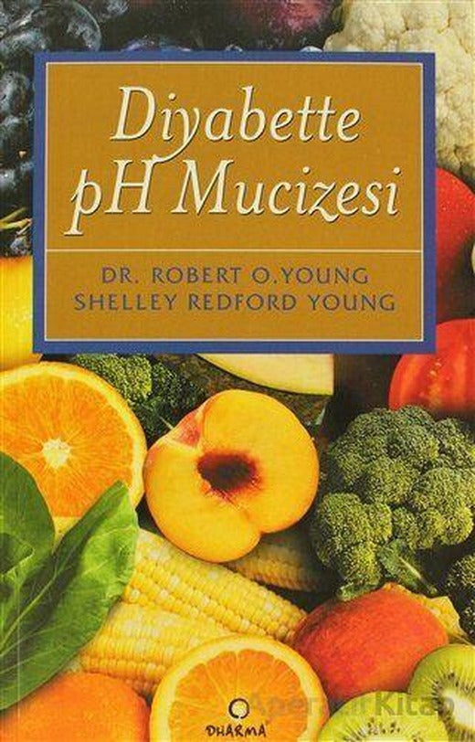 Diyabette pH Mucizesi - Robert O. Young - Dharma Yayınları | Dharma Yayınları