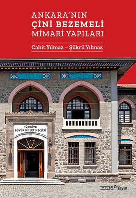 Ankara'nın Çini Bezemeli Mimari Yapıları | YEM Yayın (Ciltsiz)