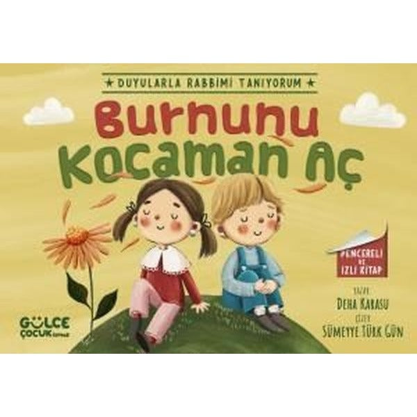 Burnunu Kocaman Aç - Duyularla Rabbimi Tanıyorum 2 - Pencereli Kitap | Gülce Çocuk (İnce Kapak)