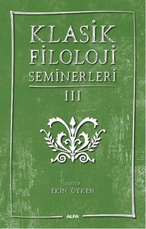 Klasik Filoloji Seminerleri 3 | Alfa Yayınları