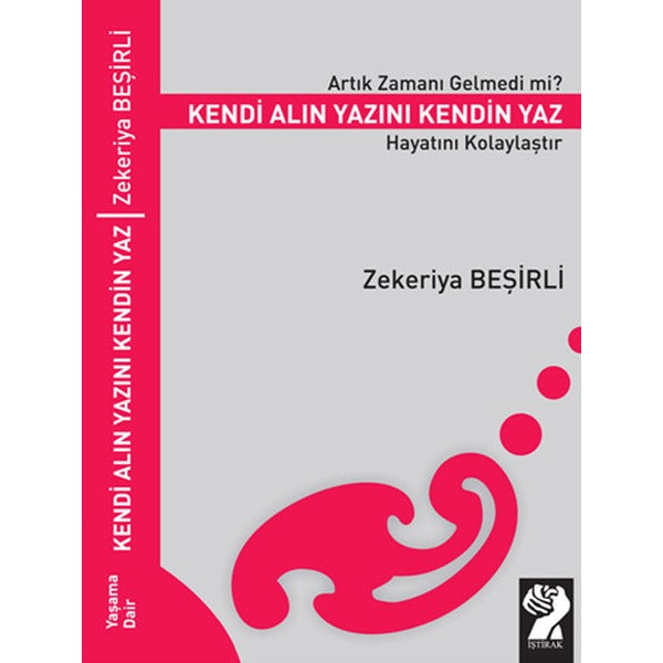 Artık Zamanı Gelmedi mi? Kendi Alın Yazını Kendin Yaz Hayatını Kolaylaştır | İştirak Yayınevi (Ciltsiz)