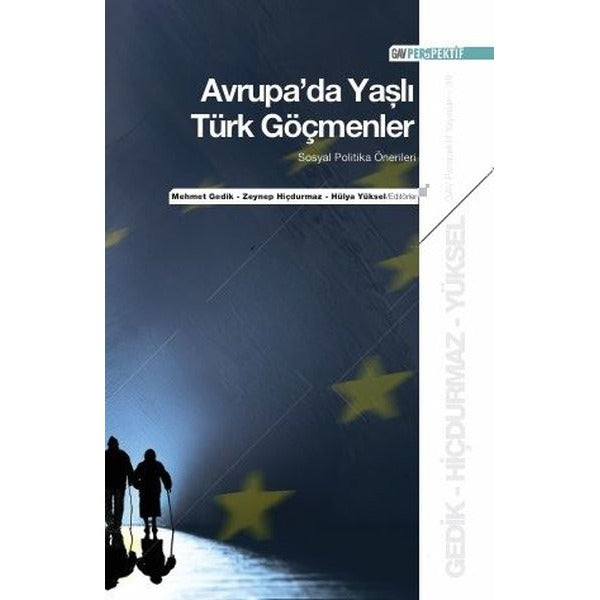 Avrupa'da Yaşlı Türk Göçmenler: Sosyal Politika Önerileri | Hülya Yüksel (İnce Kapak)