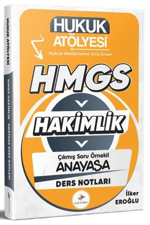 2026 Hukuk Atölyesi Hakimlik HMGS Hukuk Mesleklerine Giriş Sınavı Çıkmış Soru Örnekli Anayasa Hukuku Ders Notları