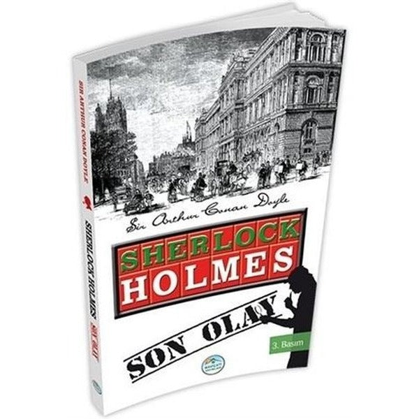 Son Olay - Sherlock Holmes - Maviçatı Yayınları