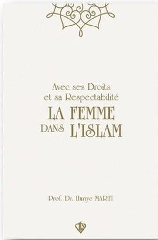 Avec Ses Droits Et Sa Respectabilite - La Femme Dans L'Islam - Hakları ve Saygınlığıyla İslamda Kadı | Türkiye Diyanet Vakfı Yayınları