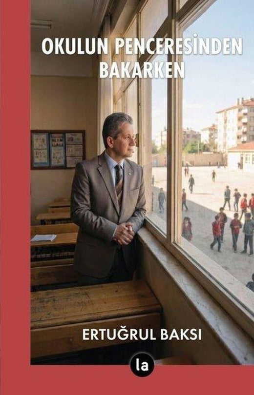 Okulun Penceresinden Bakarken | La Kitap (İnce Kapak)