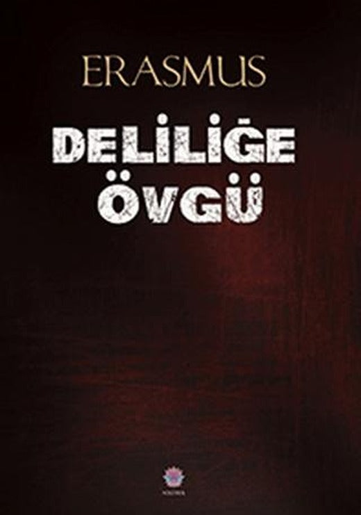 Deliliğe Övgü | Nilüfer Yayınları (Ciltsiz)