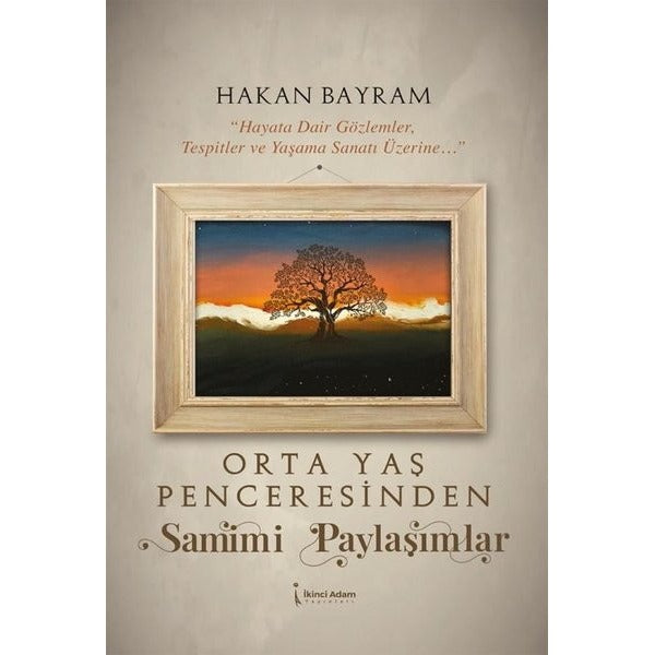 Orta Yaş Penceresinden Samimi Paylaşımlar | İkinci Adam Yayınları (İnce Kapak )