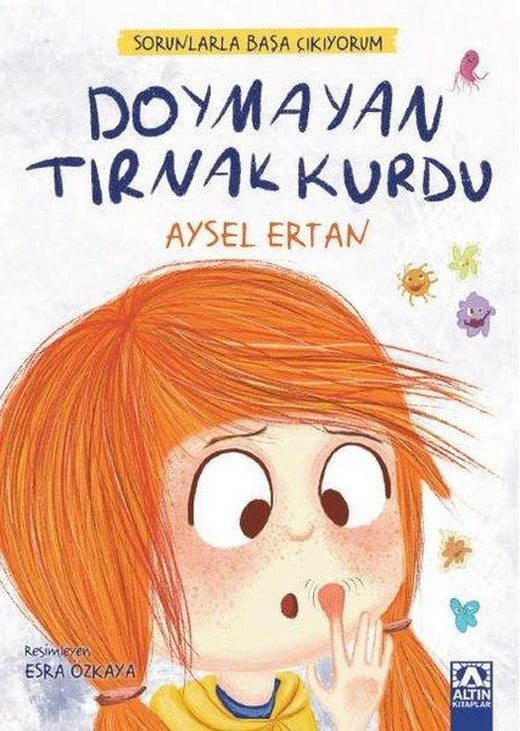 Doymayan Tırnak Kurdu - Sorunlarla Başa Çıkıyorum | Altın Kitaplar (İnce Kapak)