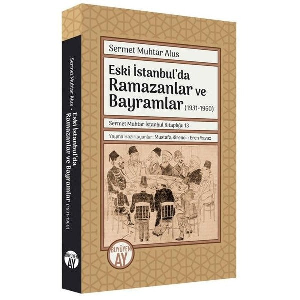 Eski İstanbul'da Ramazanlar ve Bayramlar (1931  -1960) | Büyüyenay Yayınları (İnce Kapak)