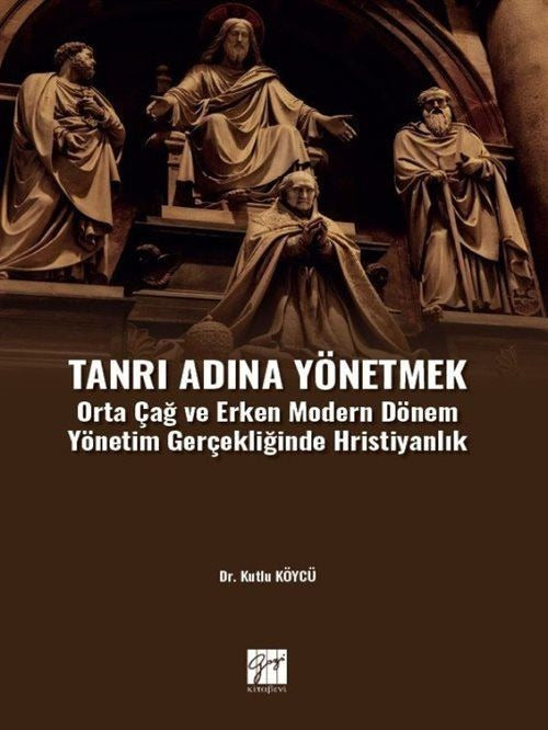 Tanrı Adına Yönetmek | Gazi Kitabevi (Ciltsiz)