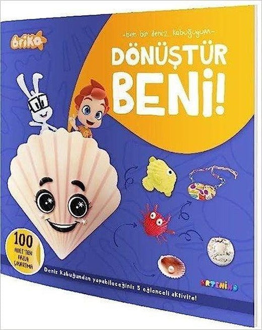 Briko Dönüştür Beni! Ben Bir Deniz Kabuğuyum | Artenino Yayıncılık (İnce Kapak)