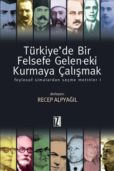 Türkiye'de Bir Felsefe Gelen-ek-i Kurmaya Çalışmak - 1 | İz Yayıncılık - Araştırma-İnceleme Dizisi (İnce Kapak)  - Resim 1