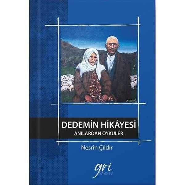 Dedemin Hikayesi - Anılardan Öyküler | Gri Yayınevi (İnce Kapak)