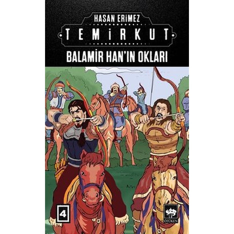 Balamir Hanın Okları: Temirkut-4 | Ötüken Neşriyat Yayınları
