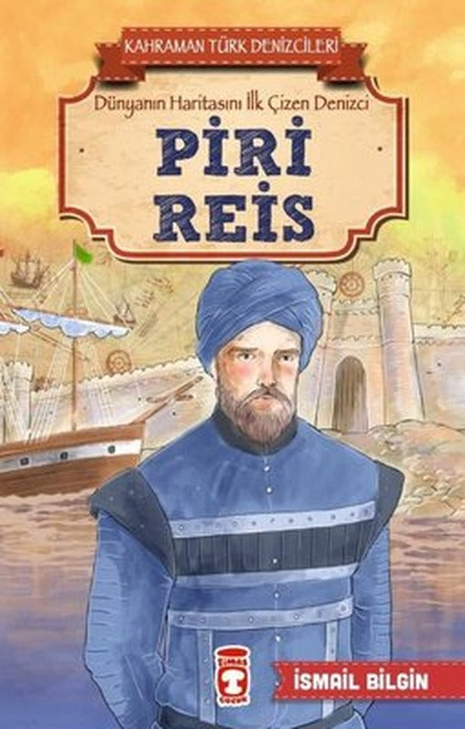 Piri Reis-Kahraman Türk Denizcileri | Timaş Çocuk