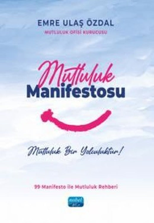 Mutluluk Manifestosu - 99 Manifesto İle Mutluluk Rehberi | Nobel Akademik Yayıncılık (İnce Kapak)