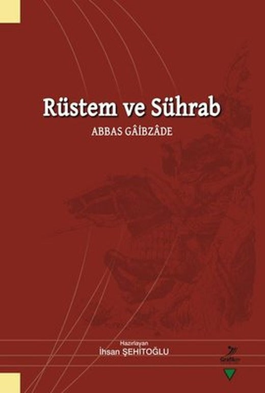 Rüstem ve Sührab - Abbas Gaibzade | Grafiker Yayınları