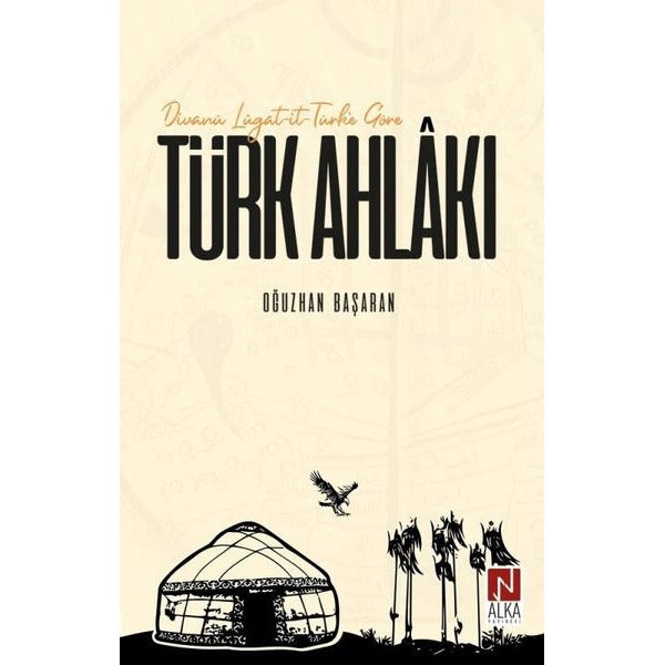 Divanü Lügat-it-Türk'e Göre Türk Ahlakı | Alka Yayınevi (İnce Kapak)