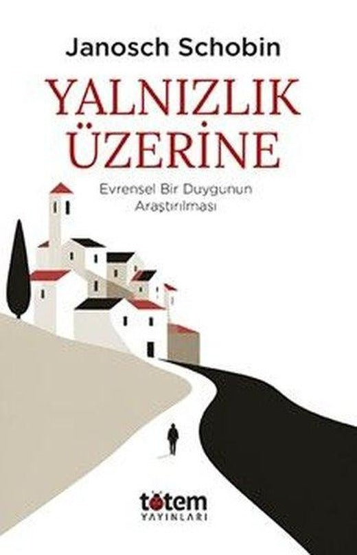 Yalnızlık Üzerine - Evrensel Bir Duygunun Araştırılması | Totem (İnce Kapak)