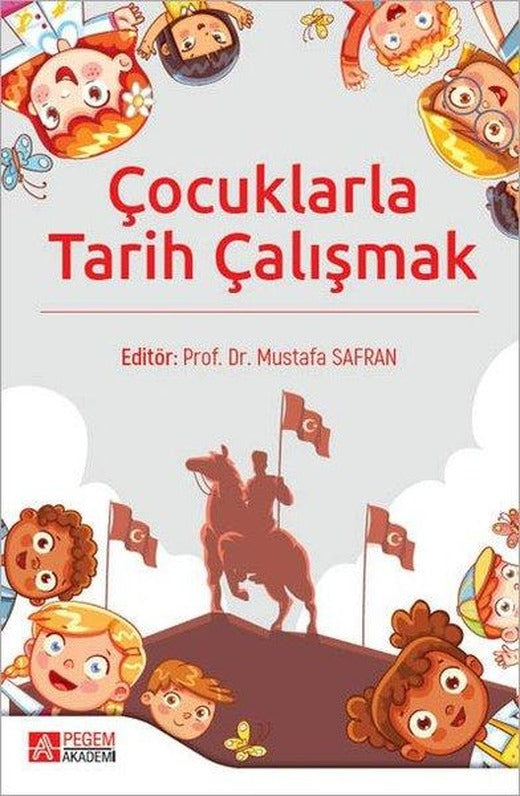 Çocuklarla Tarih Çalışmak | Pegem Akademi Yayıncılık (İnce Kapak)