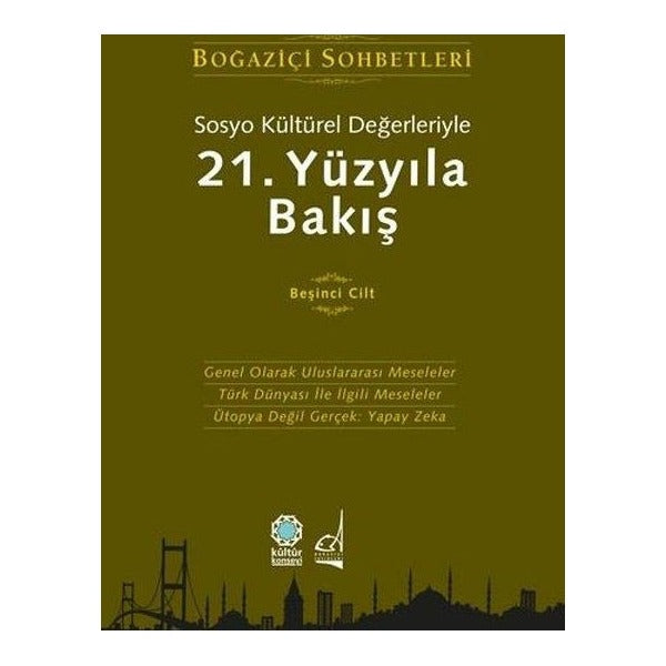 Sosyo Kültürel Değerleriyle 21.Yüzyıla Bakış - Beşinci Cilt - Boğaziçi Sohbetleri | Boğaziçi Yayınları