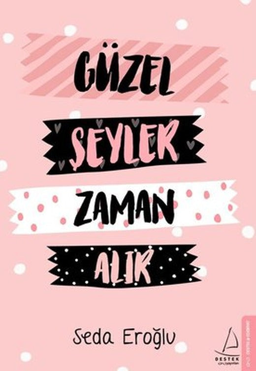 Güzel Şeyler Zaman Alır | Destek Yayınları