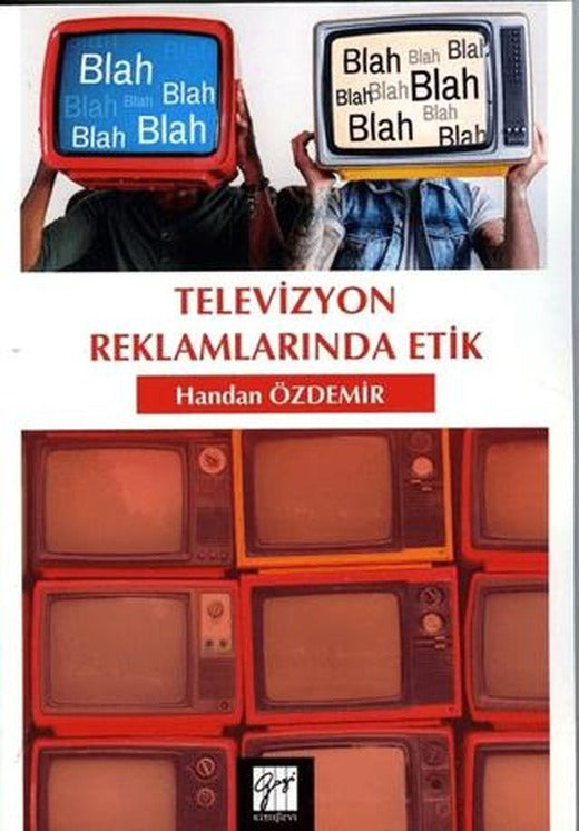 Televizyon Reklamlarında Etik | Gazi Kitabevi (Ciltsiz)