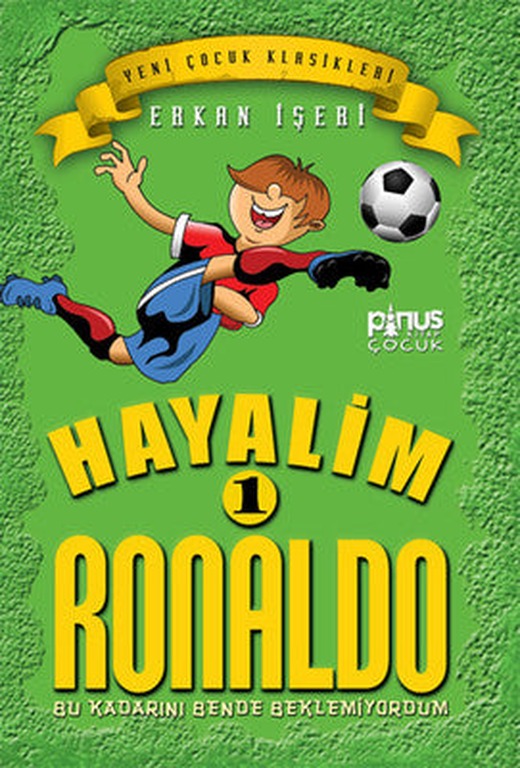 Hayalim Ronaldo 1- Bu Kadarını Bende Beklemiyorum | Pinus Kitap
