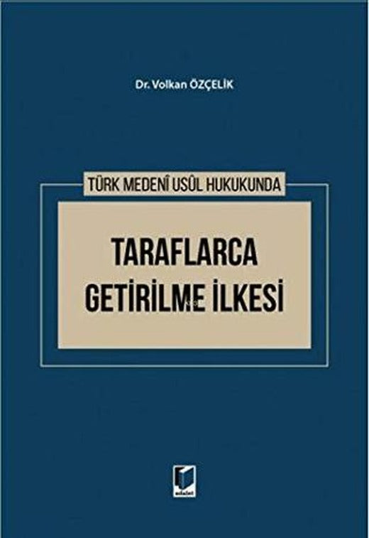 Türk Medeni Usul Hukukunda Taraflarca Getirilme İlkesi