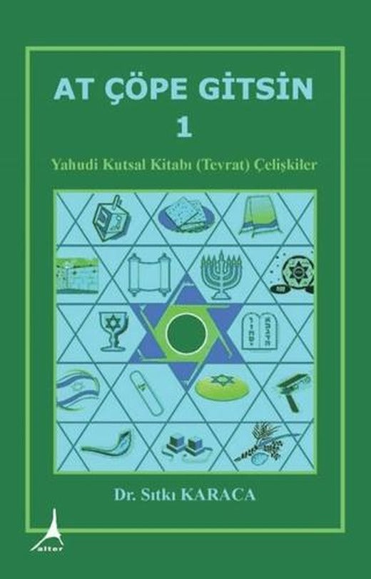At Çöpe Gitsin 1 - Yahudi Kutsal Kitabı (Tevrat) Çelişkiler | Alter Yayıncılık (Ciltsiz)