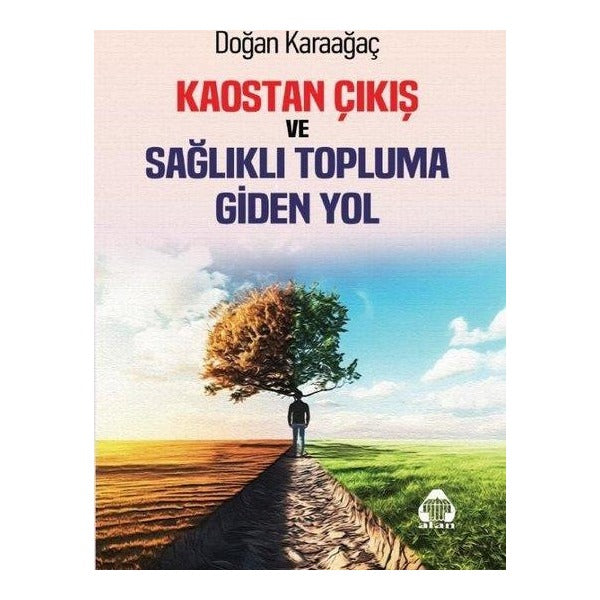 Kaostan Çıkış ve Sağlıklı Topluma Giden Yol | Yeni Alan Yayıncılık (İnce Kapak)