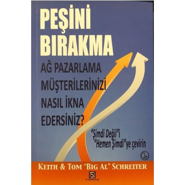 Peşini Bırakma - Ağ Pazarlama Müşterilerinizi Nasıl İkna Edersiniz?
