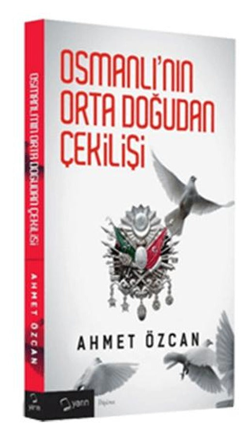 Osmanlı'nın Orta Doğudan Çekilişi | Yarın Yayınları (Ciltsiz)