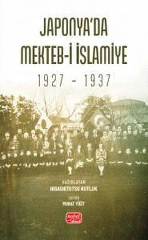 Japonya'da Mekteb-i İslamiye (1927 - 1937) | Nobel Bilimsel Eserler (İnce Kapak)