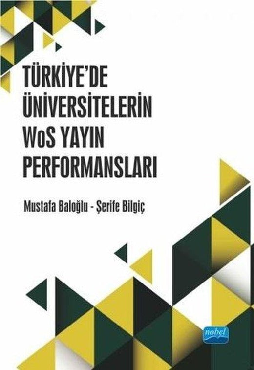 Türkiye'de Üniversitelerin WoS Yayın Performansları | Nobel Akademik Yayıncılık (İnce Kapak)
