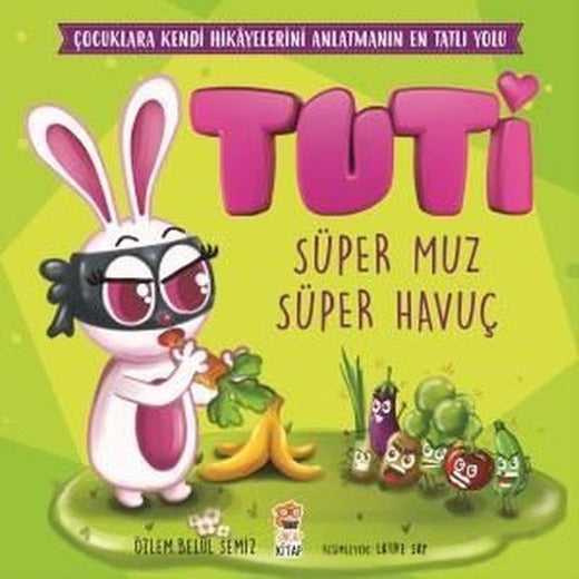 Tuti-Süper Muz Süper Havuç | Sincap Kitap