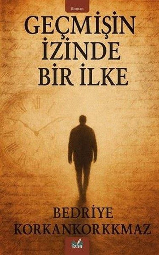 Geçmişin İzinde Bir İlke | İzan Yayıncılık (İnce Kapak)